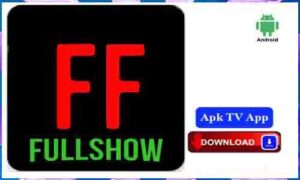 Read more about the article Fullshow Apk TV App For Android Apk App Download