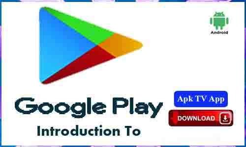 Introduction To Google Play Store