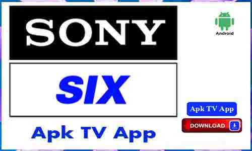 Sony Six Apk TV App For Android