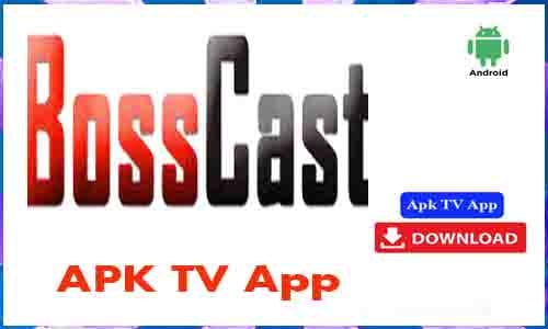 BossCast APK TV App For Android