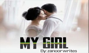 Read more about the article My Girl By Zanoor Writes Complete Novel in PDF